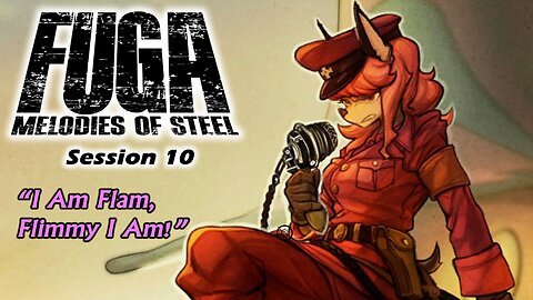 Fuga: Melodies of Steel | Steam Rollin' Over Dobers (Session 10) [Old Mic]