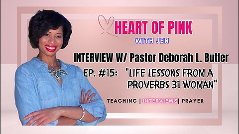 🌈🔥Heart of Pink w/ Jen: EP|15| "Life Lessons from a Proverbs 31 Woman."🔥🌈