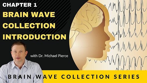 Brain Wave Collection Series. Chapter 1 - Brain Wave Collection Introduction.