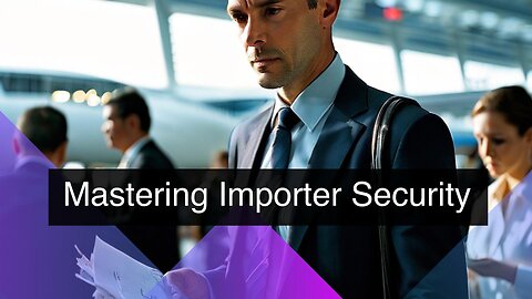 Mastering Importer Security Filing : A Risk Management Game-Changer