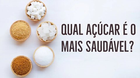 QUAL O AÇÚCAR MAIS SAUDÁVEL PARA VOCÊ?