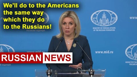 We'll do to the Americans the same way which they do to the Russians! Russia, United States