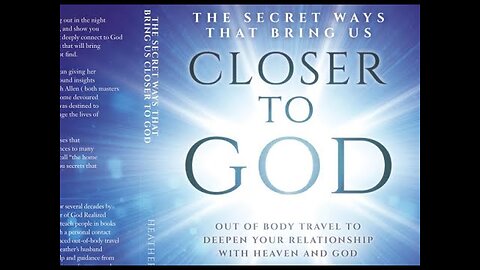 Closer To God Secrets - Beyond NDE, Book Trailer, Documentary