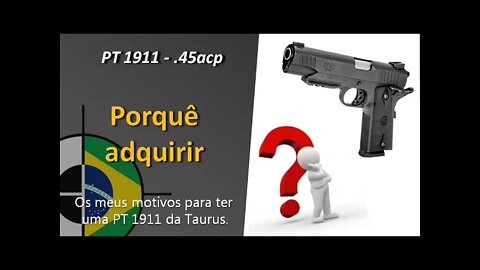 PT 1911 Taurus - 05 motivos para adquirir