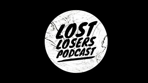 Lost Loser Podcast Ep.130 Welcome to Adulthood