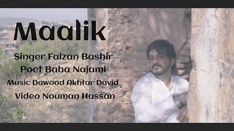 Maalik by Faizan Bashir Poet Baba Najami music dotxb video Nouman Hassan