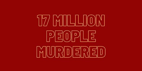 17 million Murdered