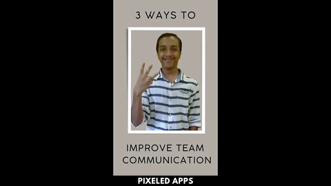 3 ways |To Improve Team Communication |Project Management | Pixeled Apps