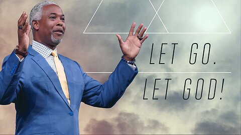 Let Go Let God! -- Bishop Dale C. Bronner