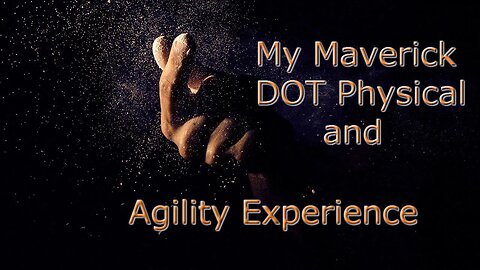 My Maverick Transportation DOT Physical & Agility Testing Review