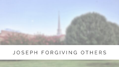 1.31.24 Midweek Lesson - Joseph Forgiving Others