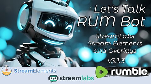 🤖 RUM Bot v3.1.3 - Let's Talk How to StreamLabs and StreamElements Plus Overlays Live