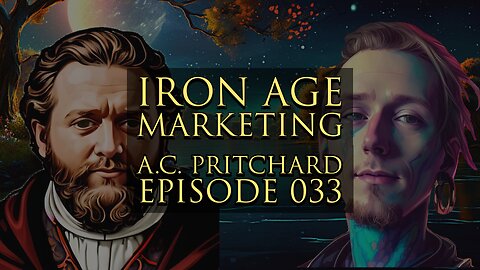 A.C. Pritchard: Iron Age Marketing Podcast Episode 033