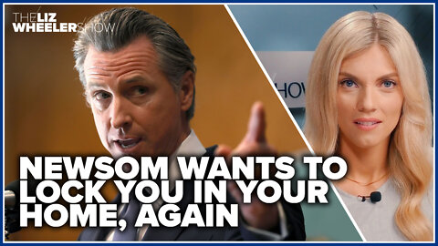 Newsom wants to lock you in your home, AGAIN