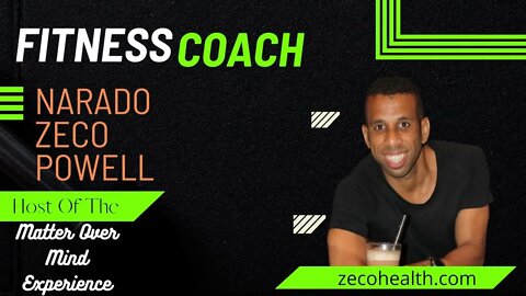 Fitness and Health Equate to Matter Over Mind - Narado Zeco Powell | Coaching In Session