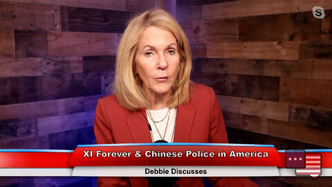 XI Forever & Chinese Police in America | Debbie Discusses 10.3.22