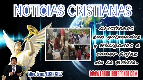 NOTICIAS CRISTIANAS: CRISTIANOS SON GOLPEADOS Y OBLIGADOS A COMER HOJAS DE LA BIBLIA - EEC