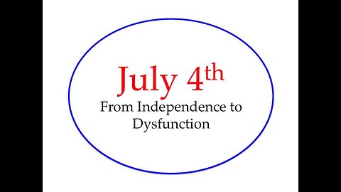 July 4th: From Independence to Dysfunction