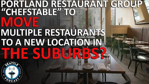 Popular Portland Restaurant Group is Moving to the Suburbs | Seattle Real Estate Podcast