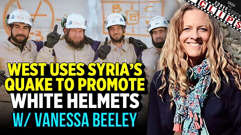 West Uses Syria's Devastating Quake To Promote White Helmets w/ Vanessa Beeley