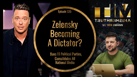 Zelensky Becoming a Dictator? Bans 11 Political Parties, Consolidates All National Media.