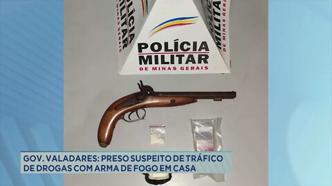 Gov. Valadares: preso suspeito de tráfico de drogas com arma de fogo em casa