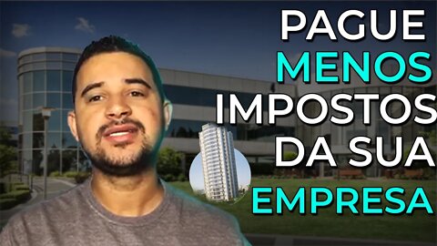 COMO SUA EMPRESA PODE PAGAR MENOS IMPOSTOS - Dentro da Lei!