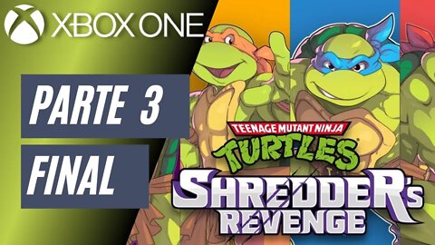 TEENAGE MUTANT NINJAS TURTLES: SHREDDER'S REVENGE - PARTE 3 FINAL (XBOX ONE)