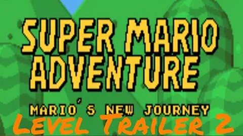 Super Mario Adventure - Mario's New Journey (SMW Romhack) Level Trailer 2