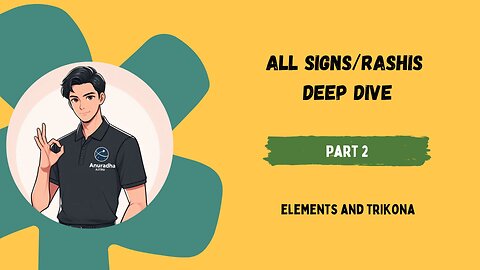 All Signs/Rashis Deep Dive Part 2