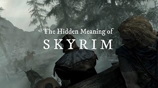 The Hidden Meaning of Skyrim