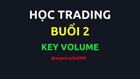 Khóa học trading | Buổi 2| Key Volume