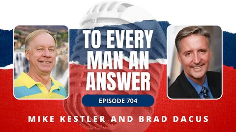 Episode 704 - Pastor Mike Kestler and Brad Dacus on To Every Man An Answer