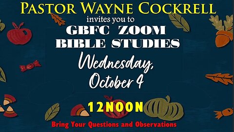 WEDNESDAY, OCTOBER 4, 2023 NOON BIBLE STUDY WITH PASTOR COCKRELL