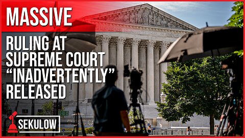 MASSIVE Ruling At Supreme Court “Inadvertently” Released