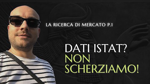 La Ricerca di Mercato P1 - Dati ISTAT? dai non perdiamo tempo!