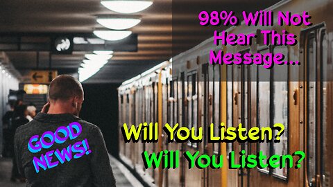 98% Will Not Hear This Message - Will You Listen?