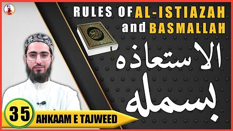 Rules of Al Isti'aatha & Basmallah | Ahkaam e Tajweed Class - #35 | Qari Hamza shb | Urdu/Hindi