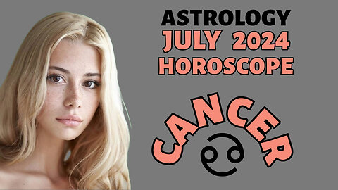 Cancer's Cosmic July: Astrology, Humor, and Confidence Boosts!