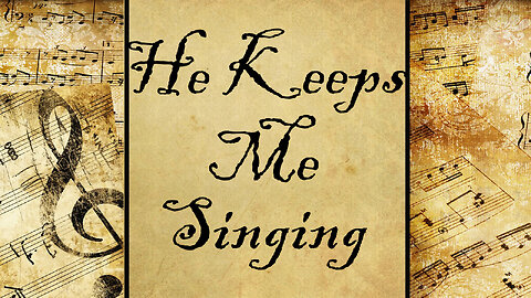 He Keeps Me Singing | Hymn