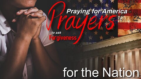 Praying for America | Prayers to ask Forgiveness for the Nation 11/16/22