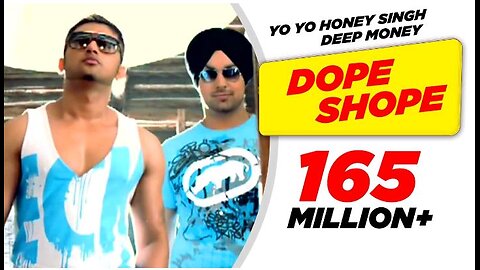 Yo Yo honey Singh New Dope Shope song video 🎧🎧🎧🎤🎤🎤🎥🎥🎥