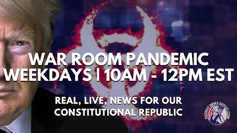 🔴 WATCH LIVE | Patriot News Outlet | Steve Bannon's, War Room Pandemic | 10AM EDT | 8/24/2021