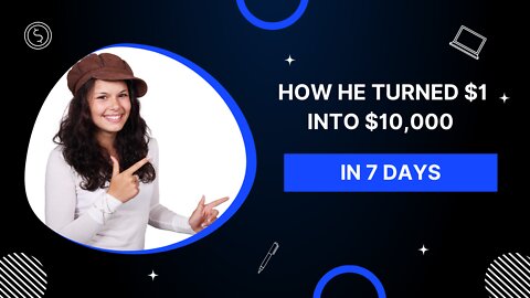 He Turned $1 into $10,000 in 7 Days