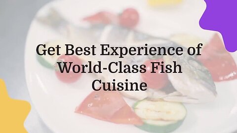 Get the Best Experience of World-Class Fish Cuisine