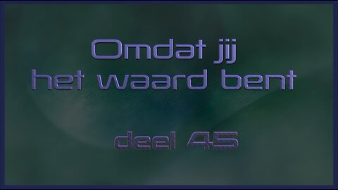 Omdat jij het Waard bent - deel 45 - Open Vizier