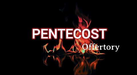 6-12-2024 - Pentecost Offertory: Reaching Others