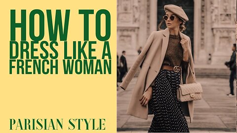 How To Dress Like A French Woman / Parisian Style