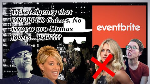 EVENTBRITE CANCELS GAINES, LOVES HAMAS...