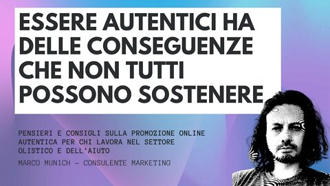 PARLANO DI AUTENTICITÀ MA NON SONO PRONTI PER AFFRONTARLA - Marketing Olistico